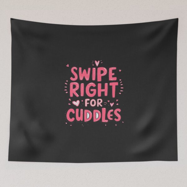 Item preview, Swipe Right For Cuddles Funny Dating Quote Cute Pink Typography designed and sold by ConfuseLab Alt.