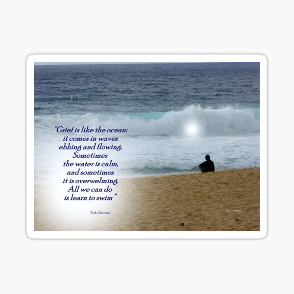 Grief is like the Ocean Sticker