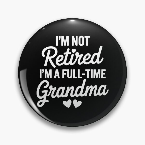 Item preview, I'm Not Retired Full Time Grammy designed and sold by Rivolli.