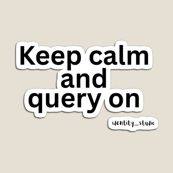 Item preview, Keep Calm and Query On | Programmer Humor designed and sold by Identity Studio.