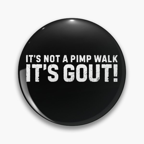 Item preview, It’s Not A Pimp Walk It’s Gout designed and sold by Rivolli.