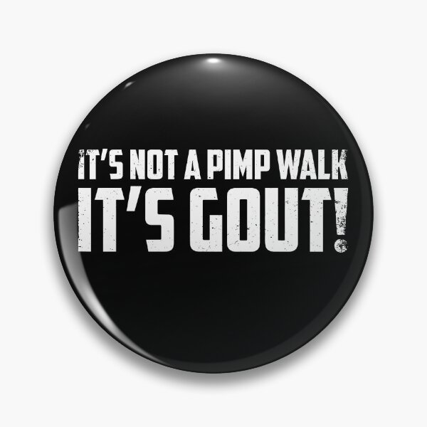Item preview, It’s Not A Pimp Walk It’s Gout designed and sold by Rivolli.