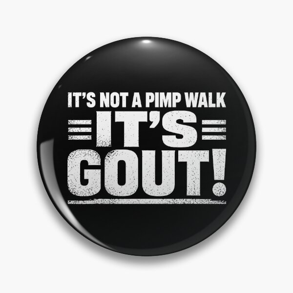 Item preview, It’s Not A Pimp Walk It’s Gout designed and sold by Rivolli.