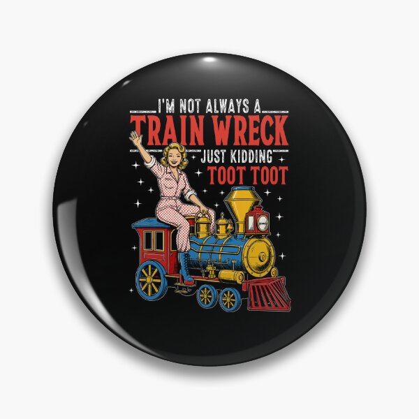 Item preview, I’m Not Always A Train Wreck Just Kidding Toot Toot designed and sold by Worlddoodlex.