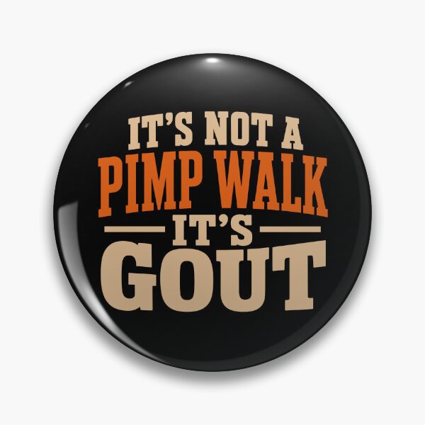 Item preview, It’s Not A Pimp Walk It’s Gout designed and sold by Rivolli.