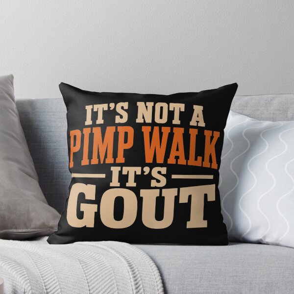 Item preview, It’s Not A Pimp Walk It’s Gout designed and sold by Rivolli.