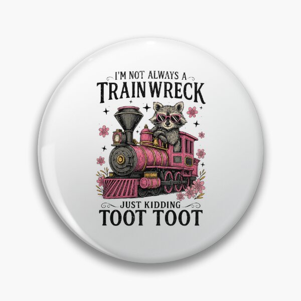 Item preview, I’m Not Always A Train Wreck Just Kidding Toot Toot designed and sold by Worlddoodlex.