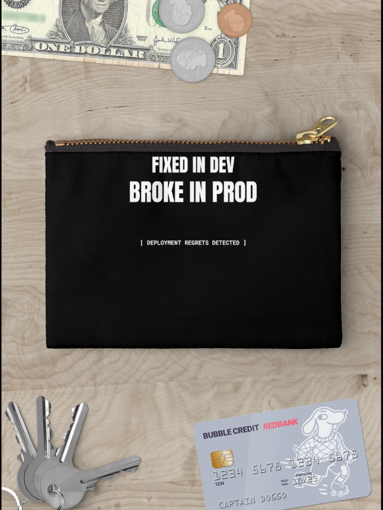 Thumbnail 3 of 4, Zipper Pouch, Fixed In Dev Broke In Prod designed and sold by BuggedThreads.
