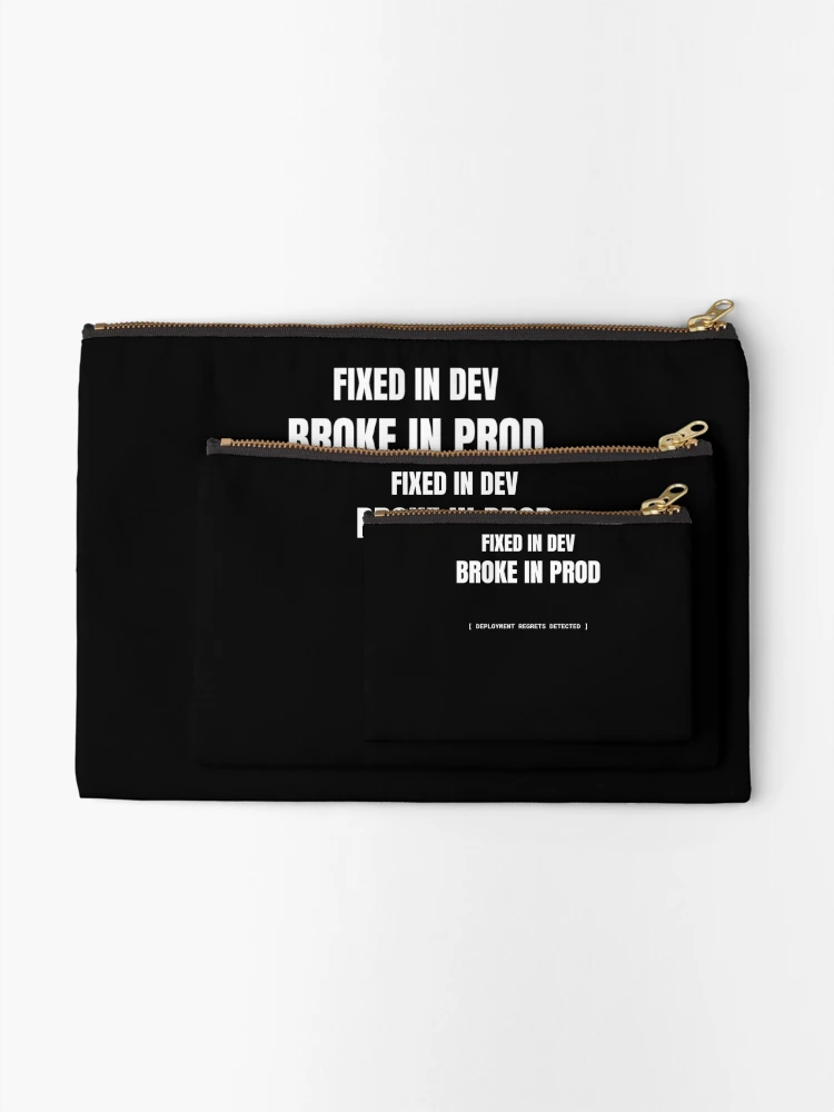Thumbnail 2 of 4, Zipper Pouch, Fixed In Dev Broke In Prod designed and sold by BuggedThreads.