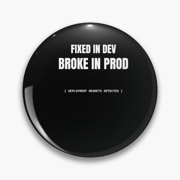 Item preview, Fixed In Dev Broke In Prod designed and sold by BuggedThreads.