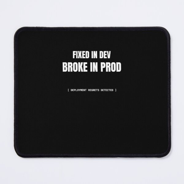 Item preview, Fixed In Dev Broke In Prod designed and sold by BuggedThreads.