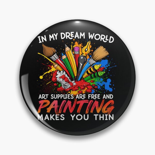 Item preview, In My Dream World Art Supplies Are Free And Painting Makes You Thin designed and sold by PastelWingg.