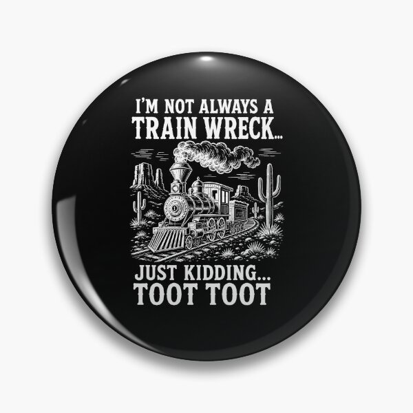 Item preview, I’m Not Always A Train Wreck Just Kidding Toot Toot designed and sold by Worlddoodlex.