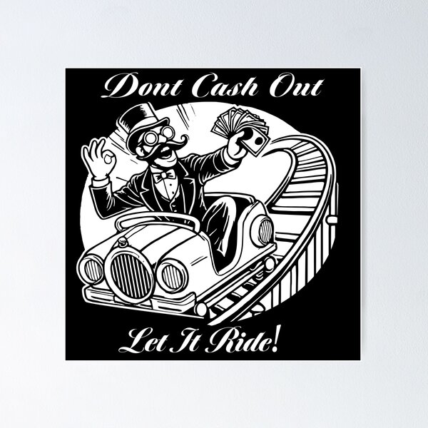 Item preview, Dont Cash Out Let It Ride designed and sold by pizzandchips.