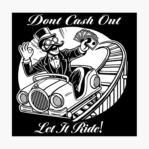 Item preview, Dont Cash Out Let It Ride designed and sold by pizzandchips.