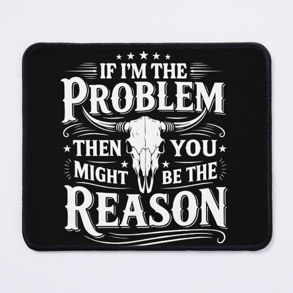 Item preview, If I’m The Problem Then You Might Be The Reason Western Skull Design designed and sold by MaxGraphicShirt.