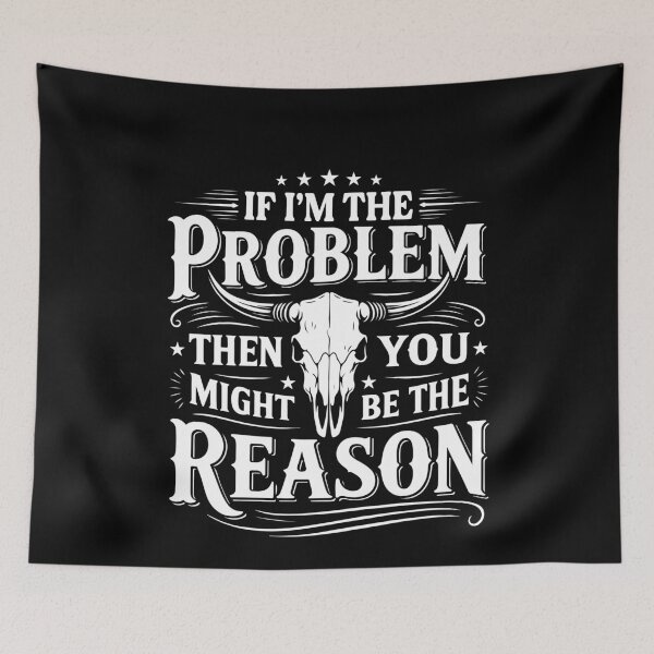 Item preview, If I’m The Problem Then You Might Be The Reason Western Skull Design designed and sold by MaxGraphicShirt.