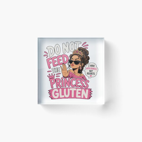 Item preview, Do Not Feed The Princess Gluten - Funny Gluten Free designed and sold by GibasVisuals.