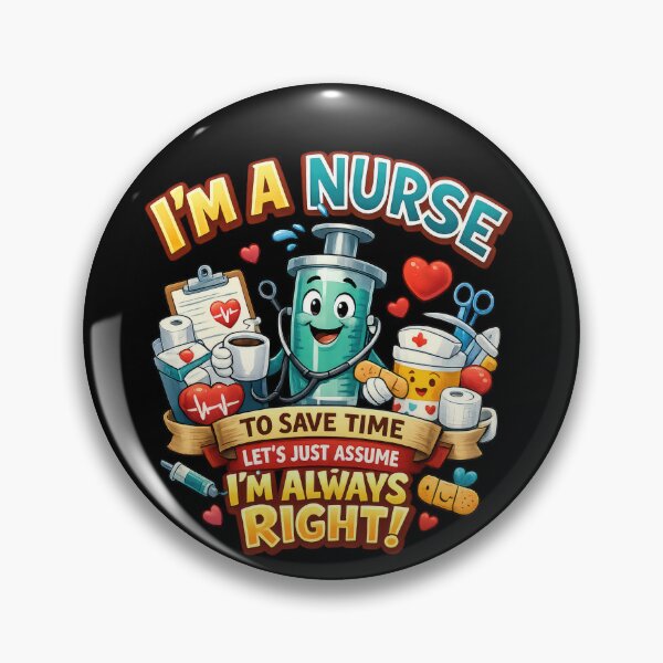 Item preview, A Nurse Is Always Right designed and sold by Elisabeth Lucas.