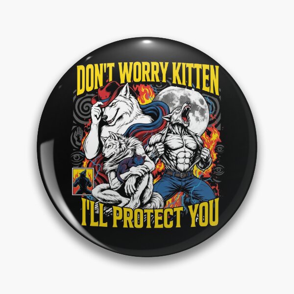 Item preview, Protector Don't Worry Kitten I'll Protect You Alpha Wolf Meme designed and sold by Kitkin.