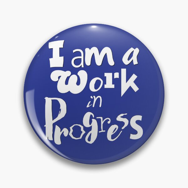 Item preview, I am a Work in Progress, I evolve, Existence precedes Essence designed and sold by CharlottePlaceArt.