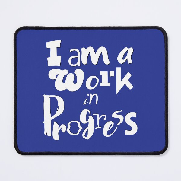 Item preview, I am a Work in Progress, I evolve, Existence precedes Essence designed and sold by CharlottePlaceArt.
