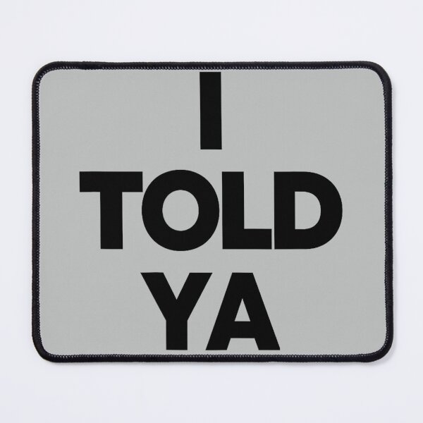 Item preview, I Told YA designed and sold by Regainbara.