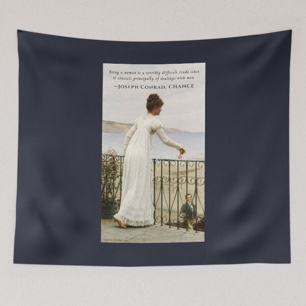 Item preview, Joseph Conrad quote: Being a woman is a terribly difficult trade since it consists principally of dealings with men. designed and sold by artbleed.