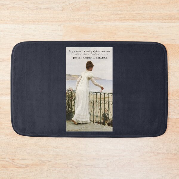 Item preview, Joseph Conrad quote: Being a woman is a terribly difficult trade since it consists principally of dealings with men. designed and sold by artbleed.