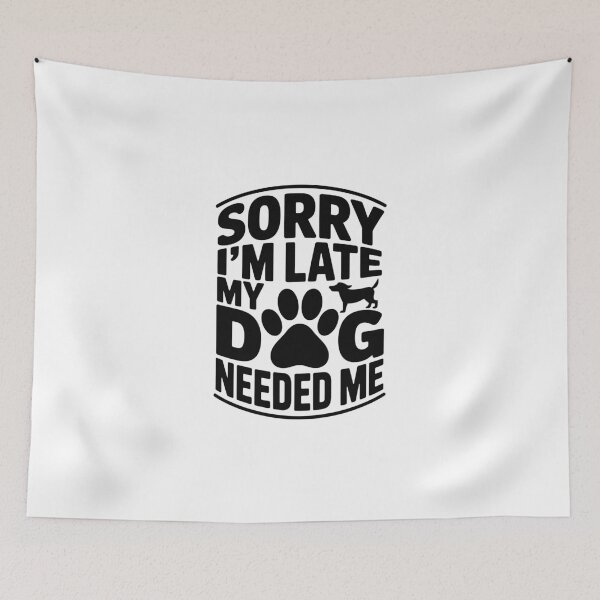 Item preview, Sorry I'm Late, My Dog Needed Me designed and sold by jkrphoto.