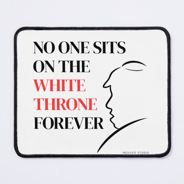 Item preview, No One Sits On The White Throne Forever designed and sold by MeangoStudio.
