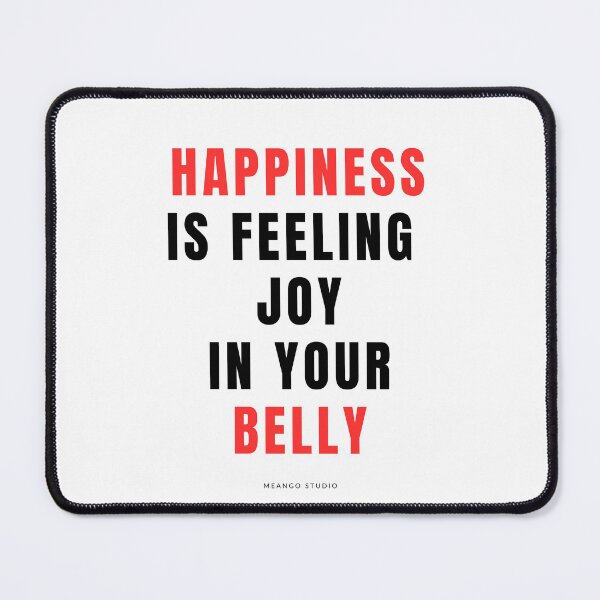 Item preview, Happiness Is Feeling Joy In Your Belly designed and sold by MeangoStudio.