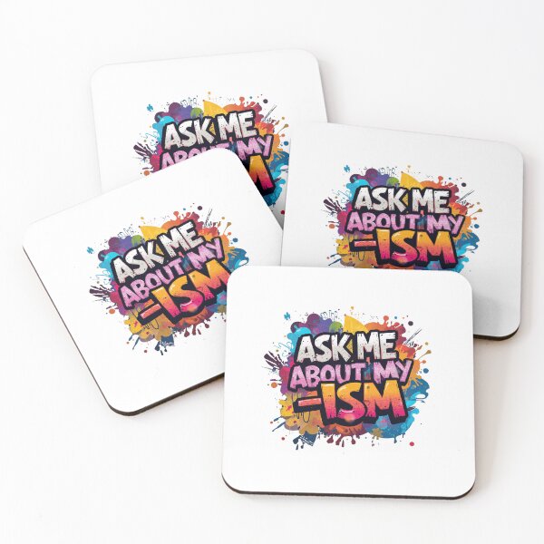 Item preview, "Ask Me About My -ism" (Humor), Mental Health Awareness designed and sold by Nene Bird Designs.