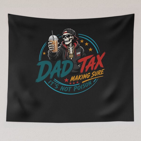 Item preview,  Dad Tax Making Sure It's Not Poison Skeleton Dad Tax  designed and sold by folk-4-arts.