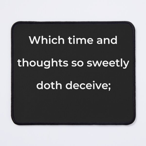 Item preview, "Which time and thoughts so sweetly doth deceive;" - print white designed and sold by ariksworld.