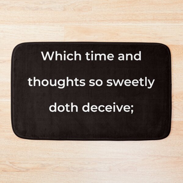 Item preview, "Which time and thoughts so sweetly doth deceive;" - print white designed and sold by ariksworld.