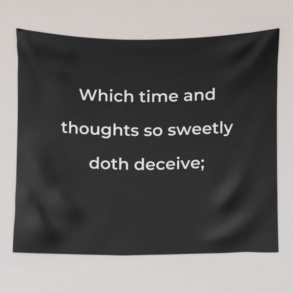 Item preview, "Which time and thoughts so sweetly doth deceive;" - print white designed and sold by ariksworld.