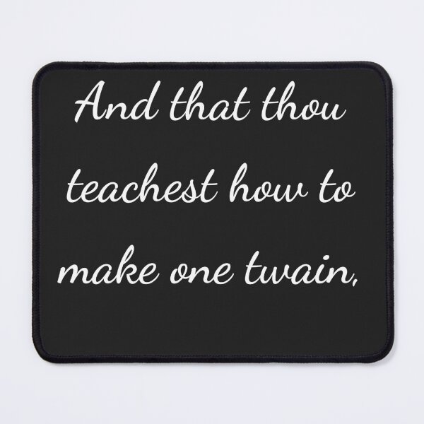 Item preview, "And that thou teachest how to make one twain," - handwriting white designed and sold by ariksworld.