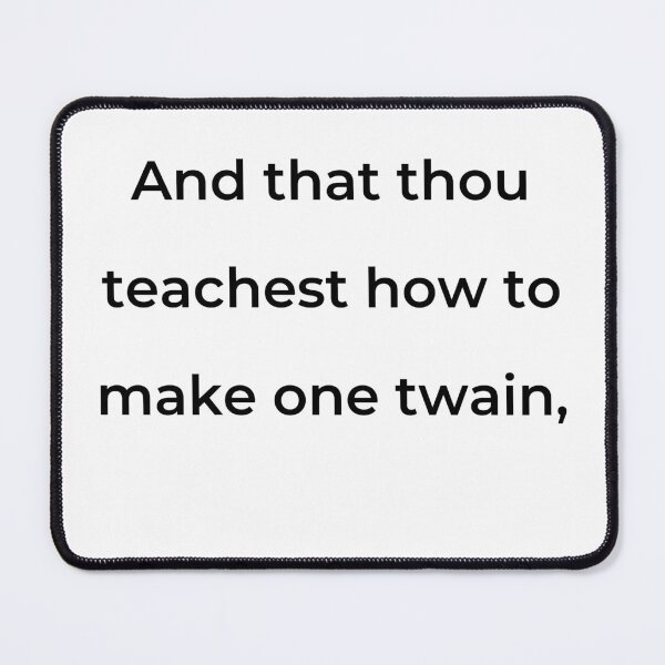 Item preview, "And that thou teachest how to make one twain," - print black designed and sold by ariksworld.