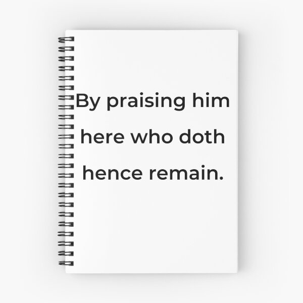 Item preview, "By praising him here who doth hence remain." - print black designed and sold by ariksworld.