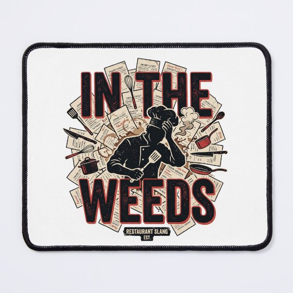 Item preview, In The Weeds Kitchen Humor - Sarcastic Chef Design designed and sold by BrewChef.