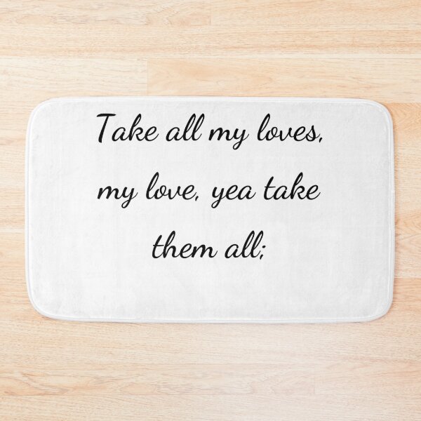 Item preview, "Take all my loves, my love, yea take them all;" - handwriting black designed and sold by ariksworld.