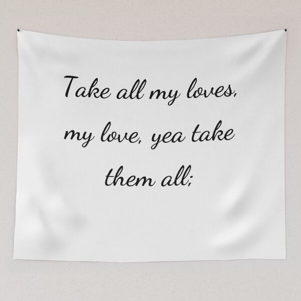 Item preview, "Take all my loves, my love, yea take them all;" - handwriting black designed and sold by ariksworld.