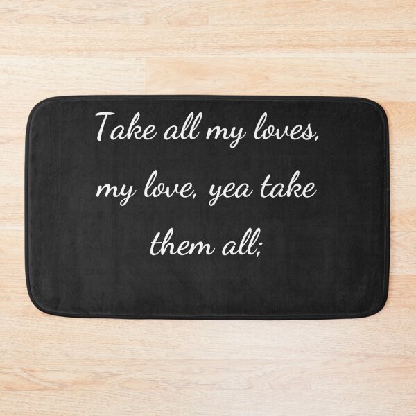 Item preview, "Take all my loves, my love, yea take them all;" - handwriting white designed and sold by ariksworld.
