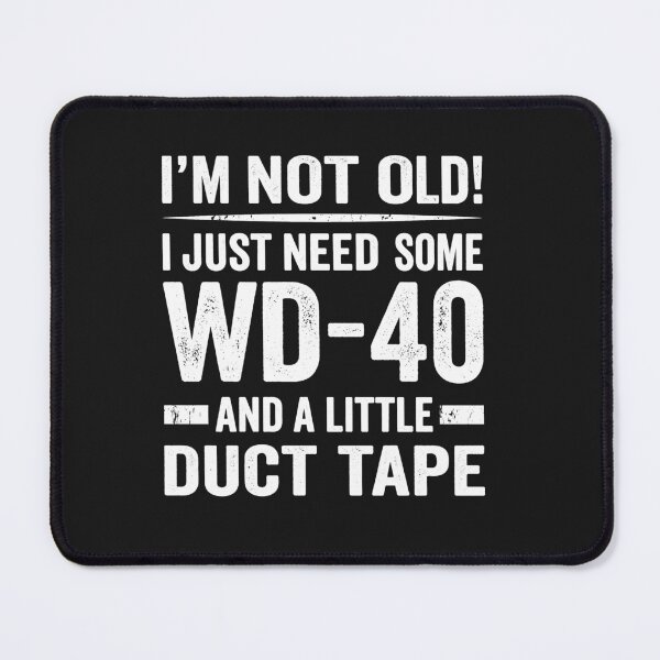 Item preview, Funny I'm Not Old Just Need WD-40 And Duct Tape designed and sold by AdyKurniawan.