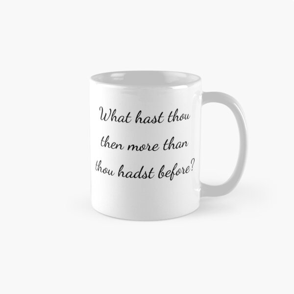 Item preview, "What hast thou then more than thou hadst before?" - handwriting black designed and sold by ariksworld.