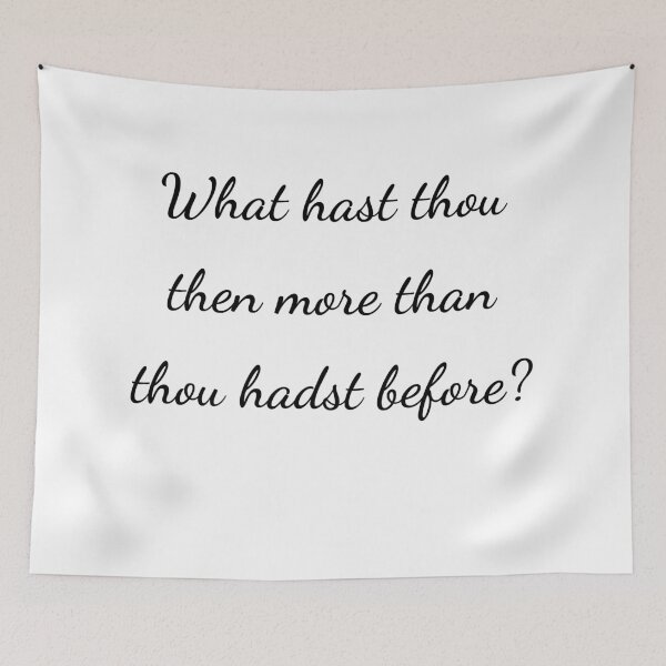 Item preview, "What hast thou then more than thou hadst before?" - handwriting black designed and sold by ariksworld.