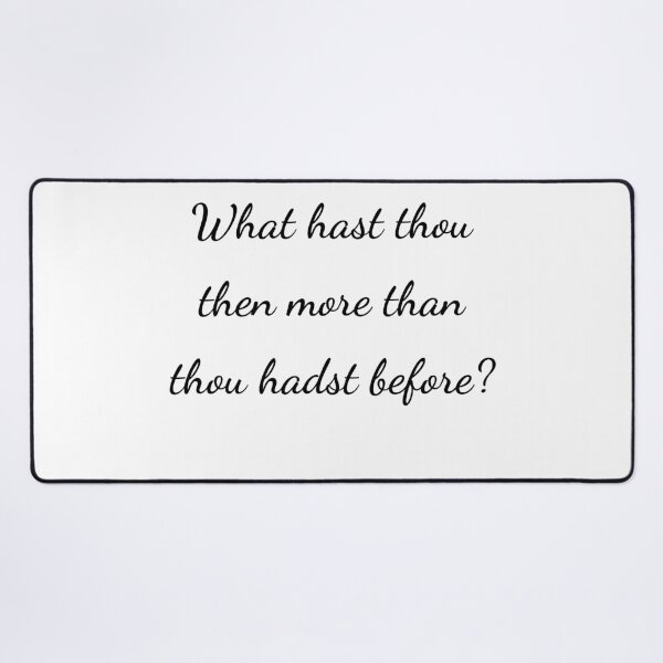 Item preview, "What hast thou then more than thou hadst before?" - handwriting black designed and sold by ariksworld.