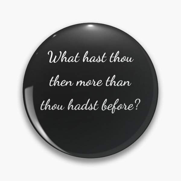 Item preview, "What hast thou then more than thou hadst before?" - handwriting white designed and sold by ariksworld.