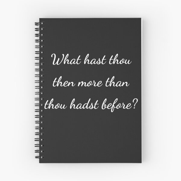 Item preview, "What hast thou then more than thou hadst before?" - handwriting white designed and sold by ariksworld.